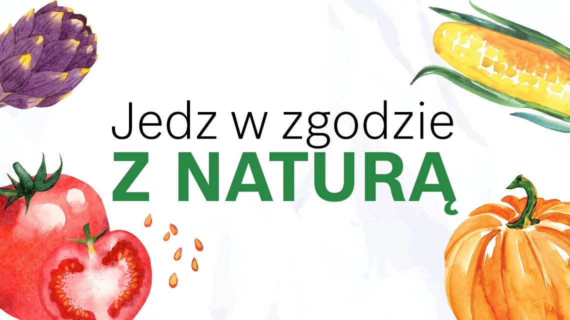 Jedz w zgodzie z naturą!